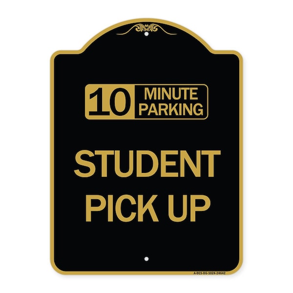 10 Minute Parking Student Pick Up, Black & Gold Aluminum Sign, 18" x 24", BG-1824-24642